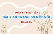 Bài 7.49 trang 58 Toán 8 Kết nối tri thức Tập 2